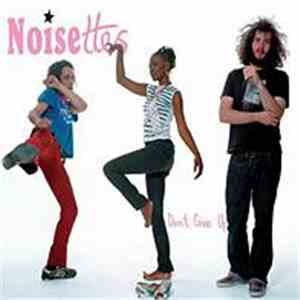 Noisettes - Don't Give Up