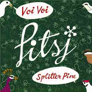 Pitsj - Voi Voi / Splitter Pine