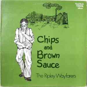 The Ripley Wayfarers - Chips And Brown Sauce