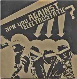 Against Electrostatic - Are You Against Electrostatic?
