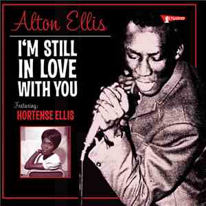 Alton Ellis Featuring Hortense Ellis - I'm Still In Love With You