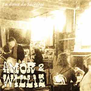 Amor & Willie - En Direct Du Sacrilège