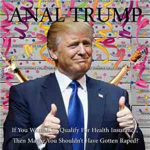 Anal Trump -  If You Wanted To Qualify For Health Insurance, Then Maybe You ...