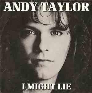 Andy Taylor - I Might Lie