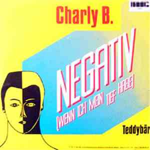 Charly B.  - Negativ (Wenn Ich Mein Tief Habe) / Teddybär