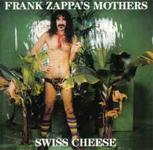 Frank Zappa 's Mothers - Swiss Cheese