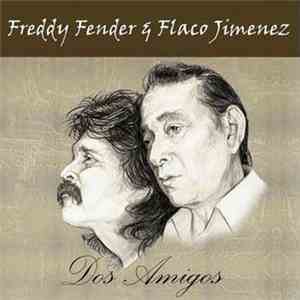Freddy Fender  & Flaco Jimenez - Dos Amigos