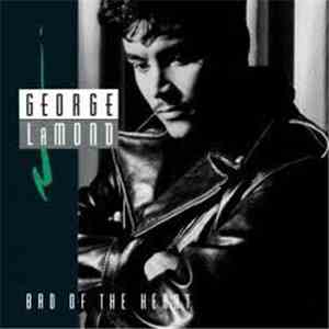 George LaMond - Bad Of The Heart