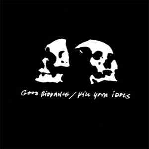 Good Riddance / Kill Your Idols - Good Riddance / Kill Your Idols