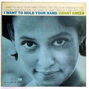 Grant Green - I Want To Hold Your Hand