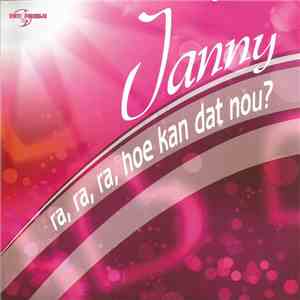 Janny  - Ra Ra Ra Hoe Kan Dat Nou