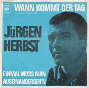 Jürgen Herbst - Wann Kommt Der Tag / Einmal Muss Man Auseinandergeh'n