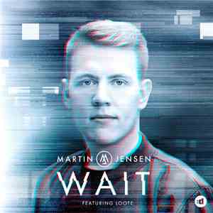 Martin Jensen Featuring Loote - Wait