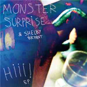 Monster Surprise, Monster Surprise & Shelby Bryant - Hiii!