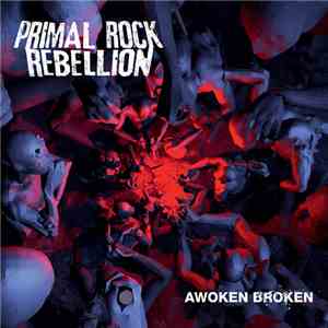 Primal Rock Rebellion - Awoken Broken