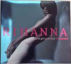 Rihanna - Good Girl Gone Bad: Reloaded