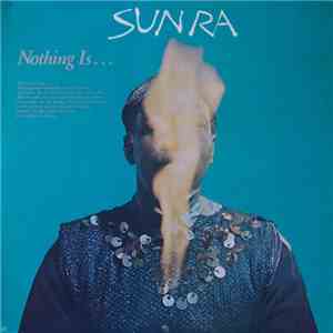 Sun Ra - Nothing Is...