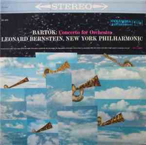 Bartók — Leonard Bernstein, New York Philharmonic - Concerto For Orchestra