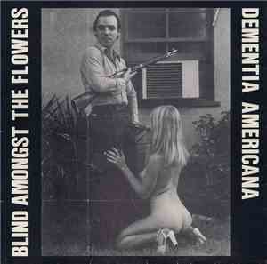 Blind Amongst The Flowers - Dementia Americana