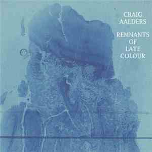 Craig Aalders - Remnants Of Late Colour
