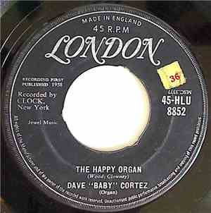 Dave 'Baby' Cortez - The Happy Organ / Love Me As I Love You