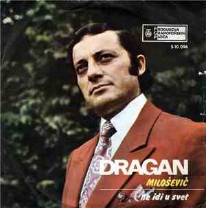 Dragan Milošević  - Ne Idi U Svet