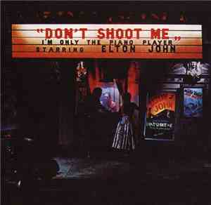 Elton John - Don't Shoot Me I'm Only The Piano Player
