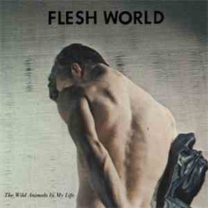 Flesh World  - The Wild Animals In My Life