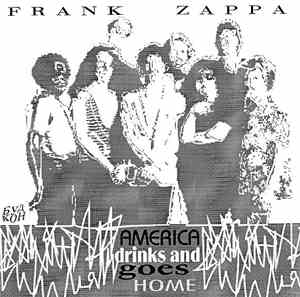 Frank Zappa - America Drinks And Goes Home