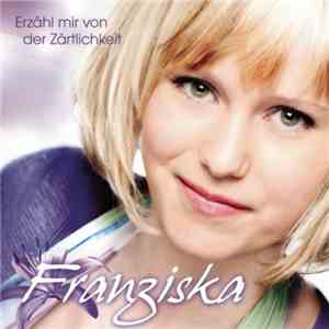 Franziska  - Erzähl Mir Von Der Zärtlichkeit