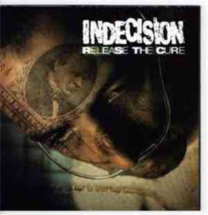 Indecision  - Release The Cure