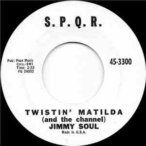 Jimmy Soul - Twistin' Matilda (And The Channel) / I Can't Hold Out Any Long ...