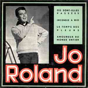Jo Roland - Où Sont-Elles Passées ? / Incendie À Rio / Le Temps De Pleurs / ...