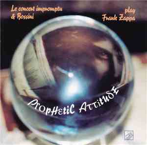 Le Concert Impromptu & Bossini - Play Frank Zappa ‎– Prophetic Attitude