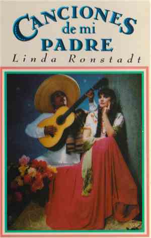 Linda Ronstadt - Canciones De Mi Padre