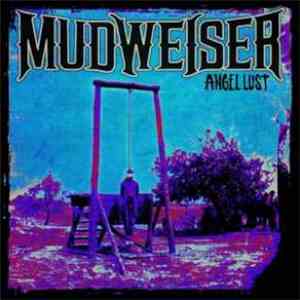 Mudweiser - Angel Lust