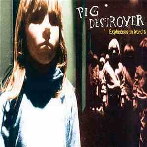 Pig Destroyer - Explosions In Ward 6