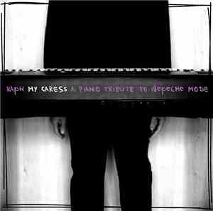 Raph - My Caress - A Piano Tribute To Depeche Mode