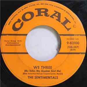 The Sentimentals  - We Three (My Echo, My Shadow And Me)