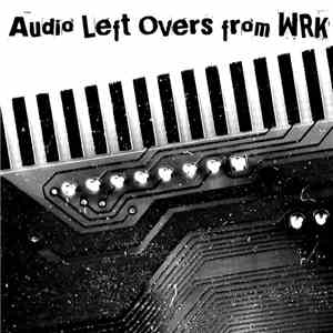 Various - Audio Left-Overs from WRK
