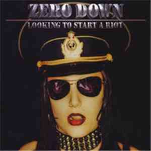 Zero Down  - Looking To Start A Riot