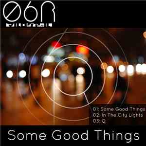 06R - Some Good Things