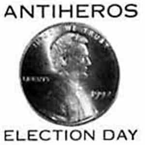 Anti Heroes - Election day