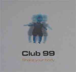 Club 99 - Shake Your Body