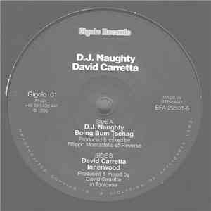 D.J. Naughty / David Carretta - Boing Bum Tschag / Innerwood