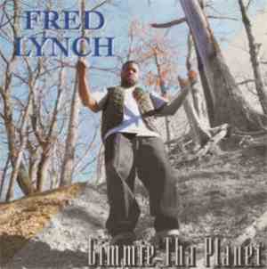 Fred Lynch - Gimmie Tha Planet