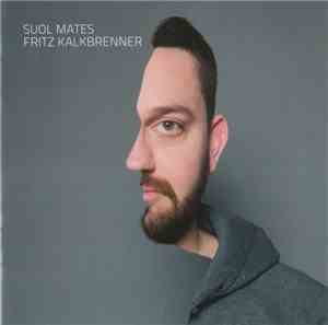 Fritz Kalkbrenner - Suol Mates
