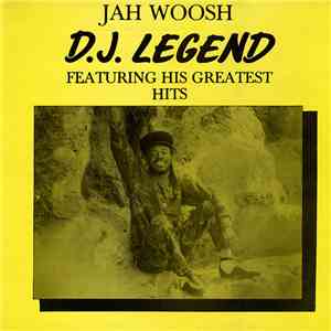 Jah Woosh - D.J. Legend