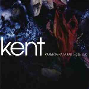 Kent  - Kräm (Så Nära Får Ingen Gå)