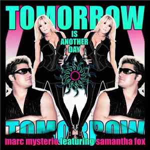 Marc Mysterio Featuring Samantha Fox - Tomorrow (Is Another Day)